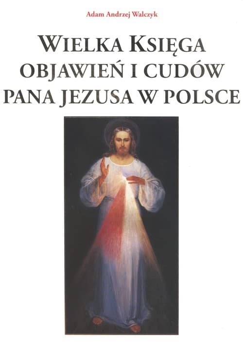 Wielka księga objawień i cudów Pana Jezusa w Polsce