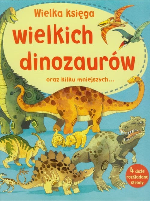 Wielka księga wielkich dinozaurów oraz kilku mniejszych