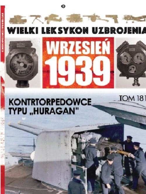 Wielki Leksykon Uzbrojenia Wrzesień 1939 Tom 181 Kontrtorpedowce typu Huragan