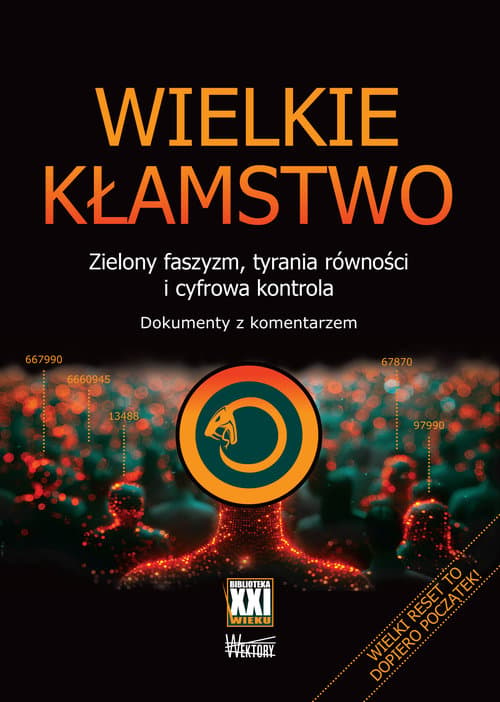 Wielkie kłamstwo Zielony faszyzm, tyrania  równości i cyfrowa kontrola. Dokumenty z komentarzem