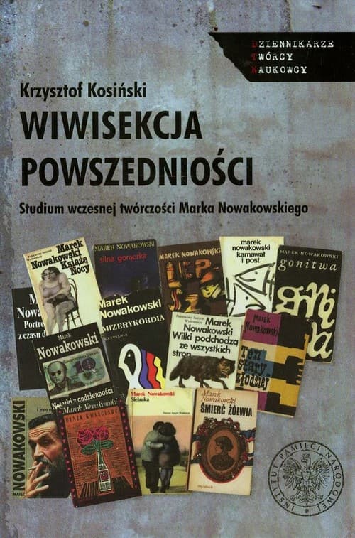 Wiwisekcja powszedniości Studium wczesnej twórczości Marka Nowakowskiego