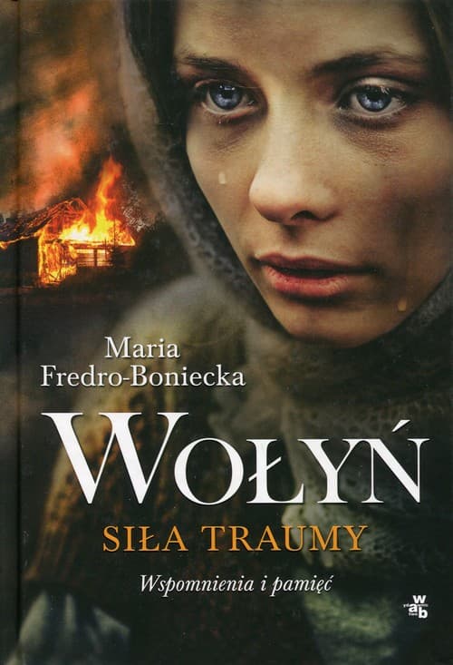 Wołyń. Siła traumy. Wspomnienia i pamięć