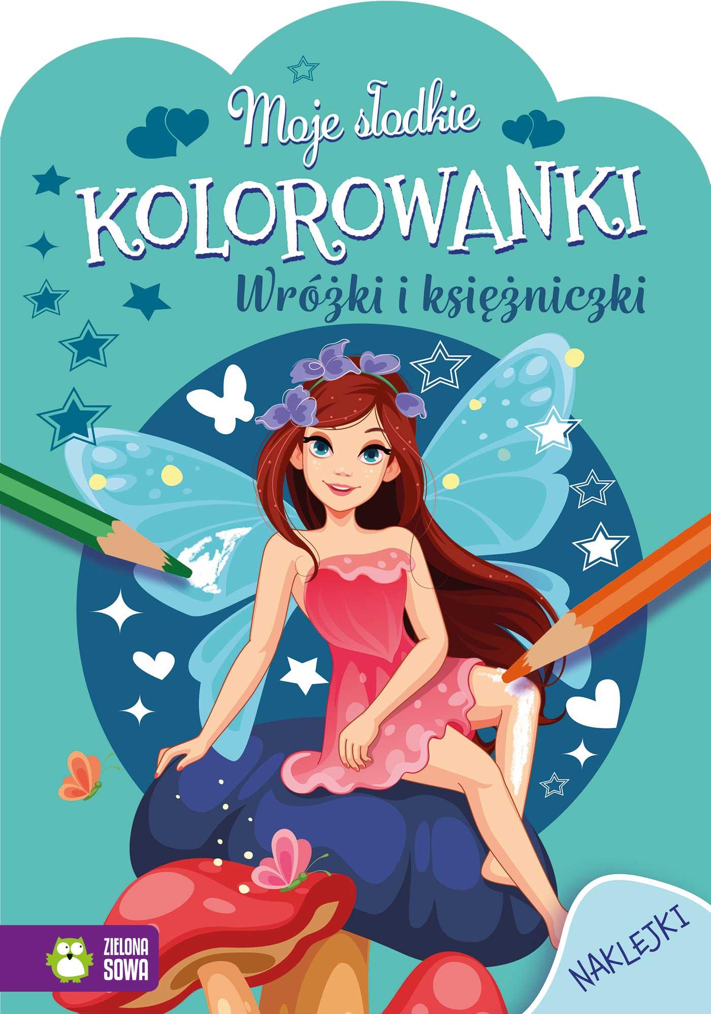 Wróżki i księżniczki. Moje słodkie kolorowanki