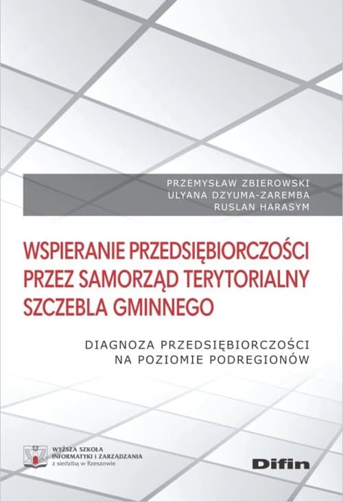 Wspieranie przedsiębiorczości przez samorząd terytorialny szczebla gminnego Diagnoza przedsiębiorczości na poziomie podregionów