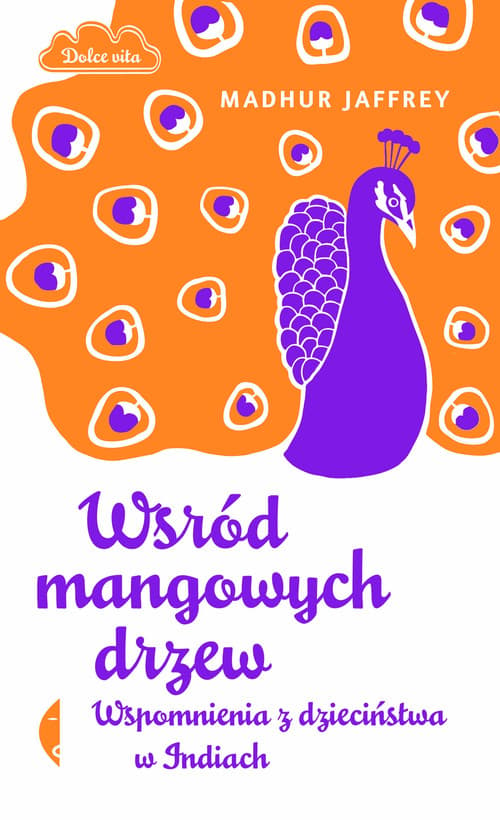 Wśród mangowych drzew. Wspomnienia z dzieciństwa w Indiach