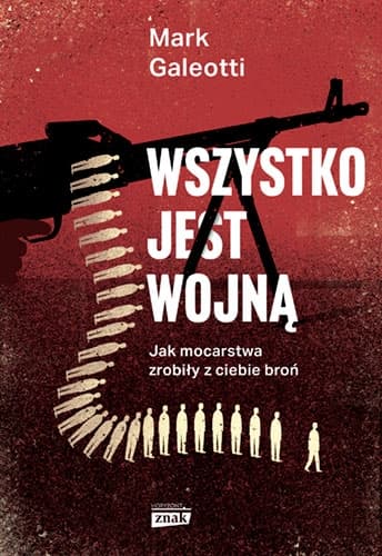 Wszystko jest wojną. Jak mocarstwa zrobiły z ciebie broń