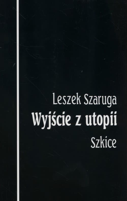 Wyjście z utopii Szkice