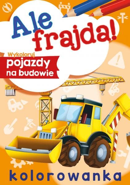 Wykoloruj pojazdy na budowie. Ale frajda!