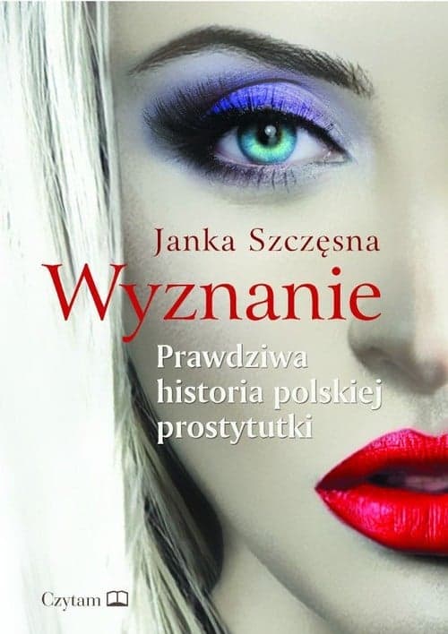 Wyznanie Prawdziwa historia polskiej prostytutki