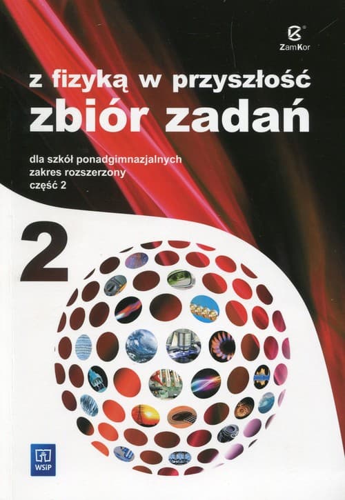 Z fizyką w przyszłość 2 Zbiór zadań Zakres rozszerzony Szkoła ponadgimnazjalna