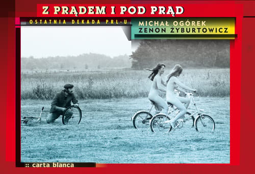 Z prądem i pod prąd Ostatnia dekada PRL-u