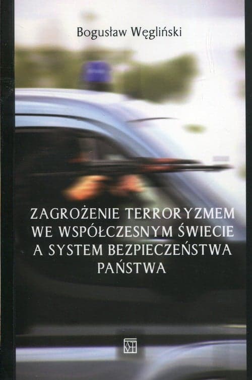 Zagrożenie terroryzmem we współczesnym świecie a system bezpieczeństwa państwa