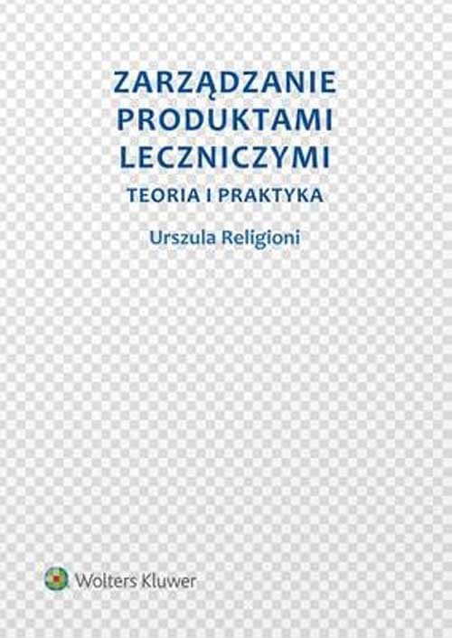 Zarządzanie produktami leczniczymi Teoria i praktyka