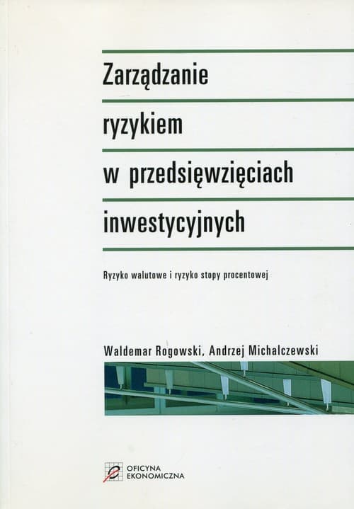 Zarządzanie ryzykiem w przedsięwzięciach inwestycyjnych Ryzyko walutowe i ryzyko stopy procentowej