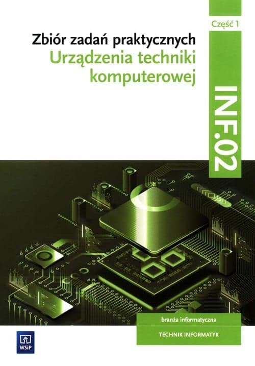 Zbiór zadań praktycznych Kwalifikacja INF.02 Część 1 Urządzenia techniki komputerowej Technik informatyk