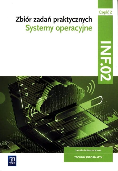 Zbiór zadań praktycznych Kwalifikacja INF.02 Część 2.Systemy operacyjne Technik informatyk. Szkoła branżowa