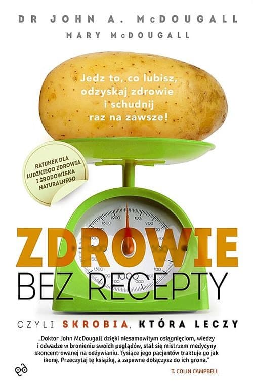 Zdrowie bez recepty czyli skrobia która leczy Ratunek dla ludzkiego zdrowia i środowiska naturalnego