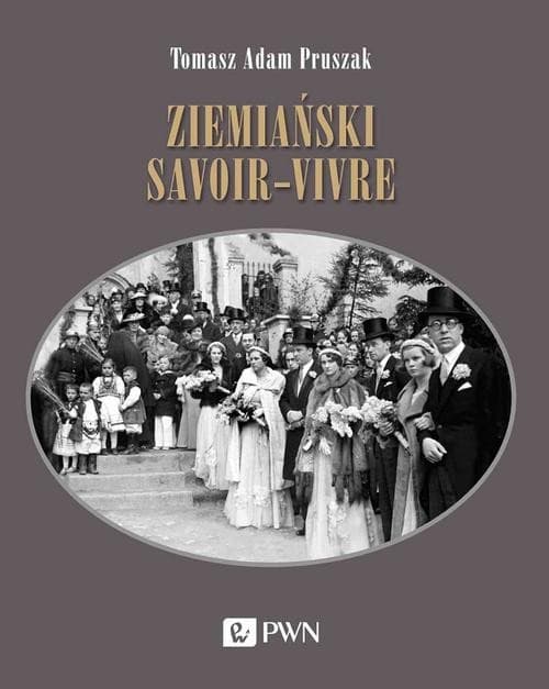 Ziemiański savoir-vivre Styl życia i etykieta