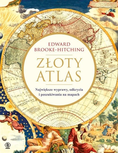 Złoty atlas Największe wyprawy odkrycia i poszukiwania na mapach