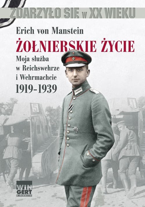 Żołnierskie życie Moja służba w Reichswehrze i Wehrmachcie 1919-1939