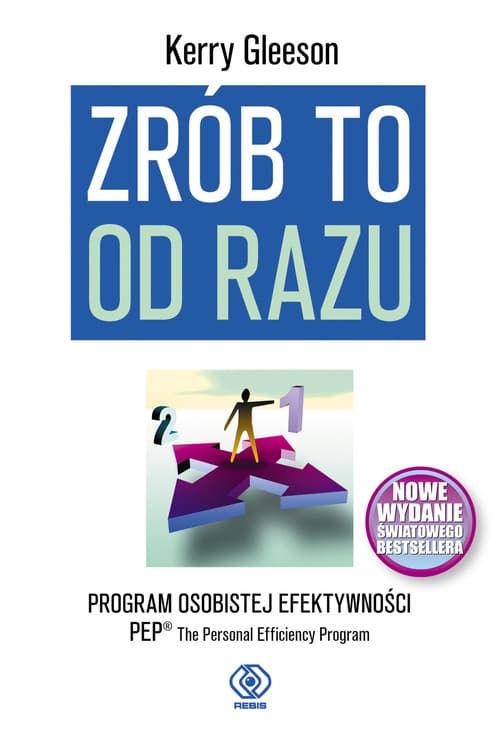 Zrób to od razu. Program osobistej efektywności PEP- The Personal Efficiency Program