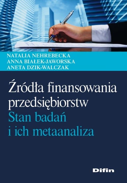 Źródła finansowania przedsiębiorstw Stan badań i ich metaanaliza