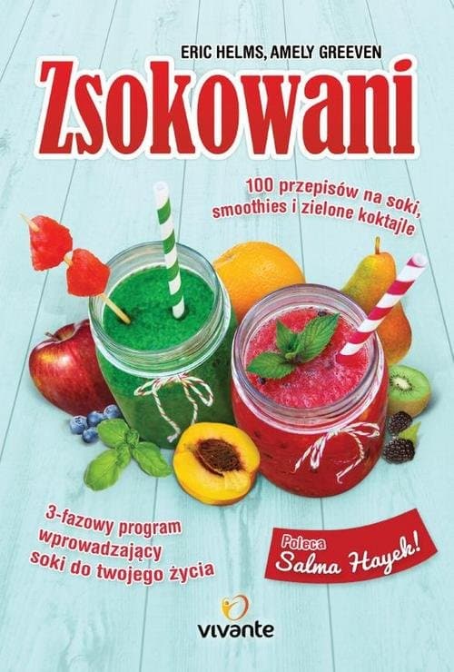 Zsokowani 100 przepisów na soki, smoothies i zielone koktajle