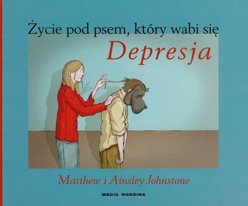 Życie pod psem, który wabi się Depresja. Jak opiekować się osobą dotkniętą depresją i nie zaniedbać własnych potrzeb