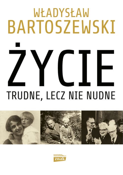 Życie trudne, lecz nie nudne. Ze wspomnień Polaka w XX wieku