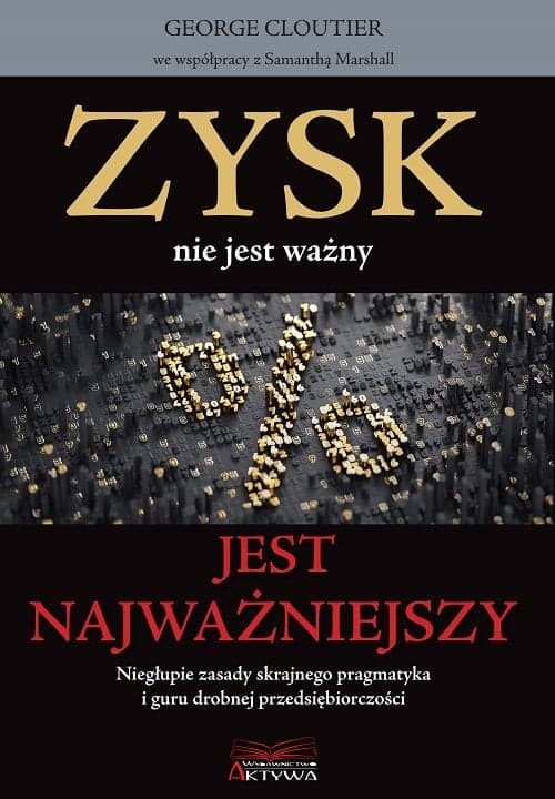 Zysk nie jest ważny jest najważniejszy