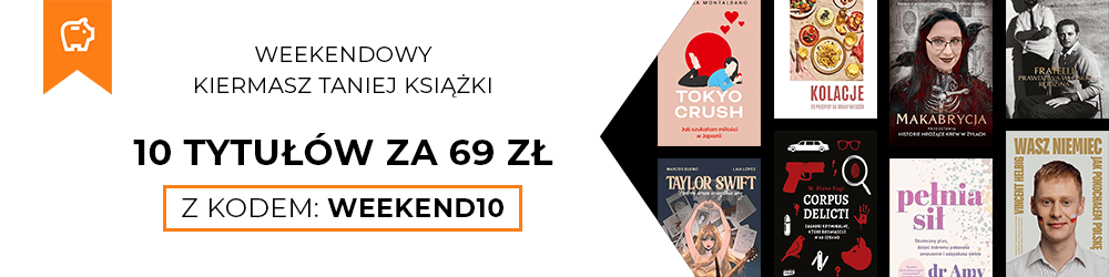 Weekendowy Kiermasz Taniej Książki! 10 tytułów za 69 zł