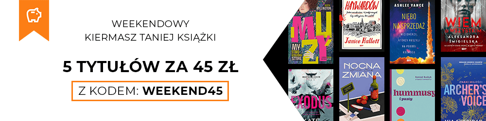 Weekendowy Kiermasz Taniej Książki! 5 tytułów za 45 zł