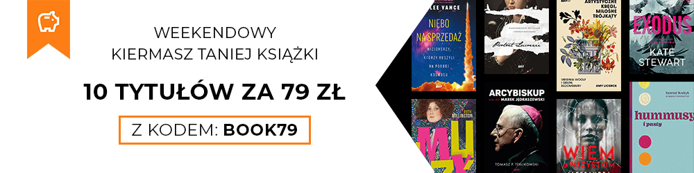 Weekendowy Kiermasz Taniej Książki! 10 tytułów za 79 zł