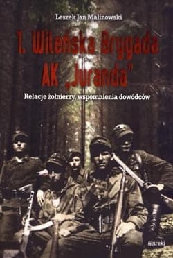 1 Wileńska Brygada AK Juranda Relacje żołnierzy, wspomnienia dowódców - Malinowski Leszek Jan