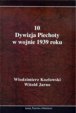 10 Dywizja Piechoty w wojnie 1939 roku - Kozłowski Włodzimierz