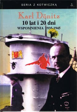 10 lat i 20 dni. Wspomnienia 1935-1945 - Karl Donitz