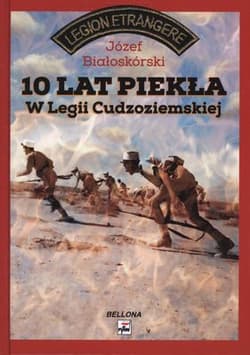 10 lat piekła w Legii Cudzoziemskiej - Józef Białoskórski