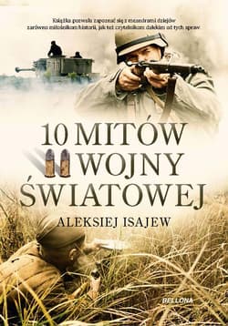 10 mitów II wojny światowej - Aleksij Isajew