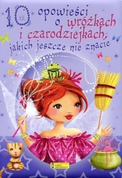 10 opowieści o wróżkach i czarodziejkach jakich jeszcze nie znacie - Claire Bertholet