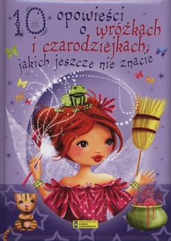 10 opowieści o wróżkach i czarodziejkach jakich jeszcze nie znacie - Claire Bertholet