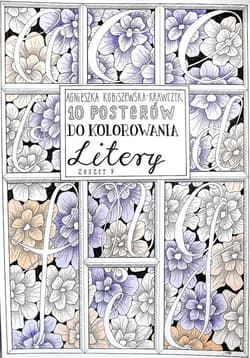 10 posterów do kolorowania. Litery zeszyt 7 - Agnieszka Kubiszewska-Krawczyk