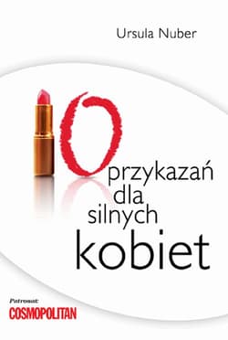 10 przykazań dla silnych kobiet - Ursula Nuber