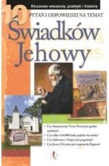 10 pytań i odpowiedzi na temat świadków Jehowy - Praca zbiorowa