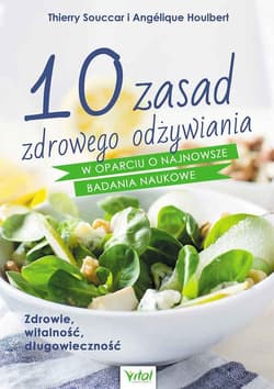 10 zasad zdrowego odżywiania w oparciu o najnowsze badania naukowe - Thierry Souccar