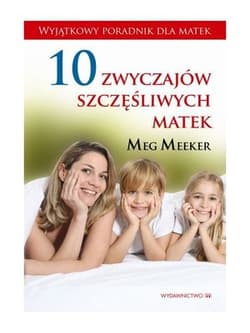 10 zwyczajów szczęśliwych matek - Meeker Meg