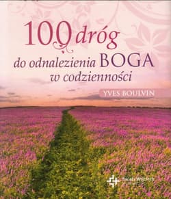 100 dróg do odnalezienia Boga w codzienności