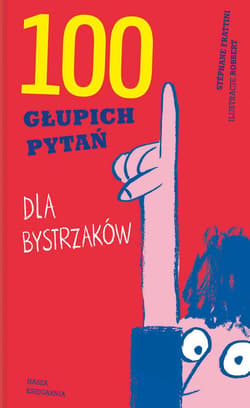 100 głupich pytań dla bystrzaków - Stéphane Frattini