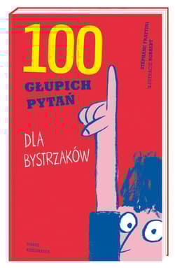 100 głupich pytań dla bystrzaków - Stéphane Frattini