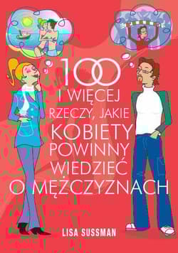 100 i więcej rzeczy jakie kobiety powinny wiedzieć o mężczyznach