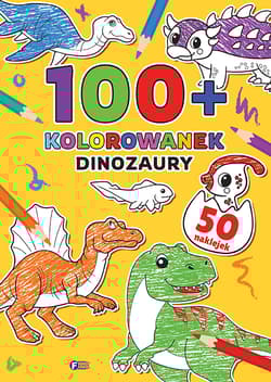 100+ Kolorowanek Dinozaury - Opracowanie Zbiorowe